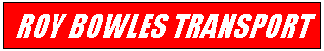 Text Box: Roy Bowles Transport